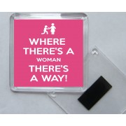 Where There's a Woman There's a Way! - Square Acrylic Fridge Magnet