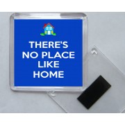 There's No Place Like Home - Square Acrylic Fridge Magnet
