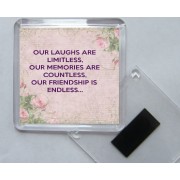 Our Laughs are Limitless. Our Memories are Countless. Our Friendship is Endless... - Square Acrylic Fridge Magnet