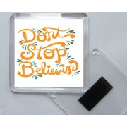 Don't Stop Believing - Square Acrylic Fridge Magnet