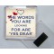 The Words You are Looking for Are 'Yes Dear' - Square Acrylic Fridge Magnet