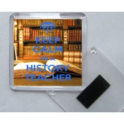 Keep Calm I'm a History Teacher - Square Acrylic Fridge Magnet