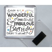 Have a Wonderful Awesome & Fabulous Birthday Enjoy Yourself! - Square Acrylic Fridge Magnet