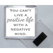 You Can't Live a Positive Life with a Negative Mind. - Square Acrylic Fridge Magnet