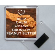 Keep Calm and Love Crunchy Peanut Butter - Square Acrylic Fridge Magnet