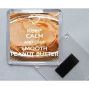 Keep Calm and Love Smooth Peanut Butter - Square Acrylic Fridge Magnet