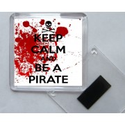 Keep Calm and be a Pirate - Square Acrylic Fridge Magnet