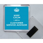 Keep Calm I am a Customer Service Advisor - Square Acrylic Fridge Magnet