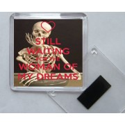 Still Waiting for the Woman of My Dreams - Square Acrylic Fridge Magnet