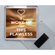 I Woke Up Like This Flawless - Square Acrylic Fridge Magnet