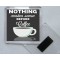 Nothing makes sense Before Coffee - Square Acrylic Fridge Magnet