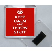 Keep Calm and Throw Stuff - Square Acrylic Fridge Magnet