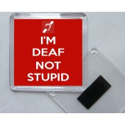 I'm Deaf Not Stupid - Square Acrylic Fridge Magnet