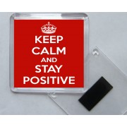 Keep Calm and Stay Positive - Square Acrylic Fridge Magnet