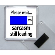 Please wait sarcasm still loading - Square Acrylic Fridge Magnet