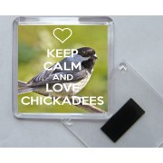 Keep Calm and Love Chickadees - Square Acrylic Fridge Magnet