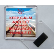 Keep Calm and Let Human Resources Handle It - Square Acrylic Fridge Magnet