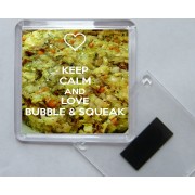 Keep Calm and Love Bubble & Squeak - Square Acrylic Fridge Magnet