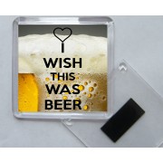 I Wish this Was Beer - Square Acrylic Fridge Magnet