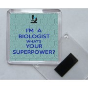 I'm a Biologist What's Your Superpower? - Square Acrylic Fridge Magnet