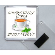 Where There is Tea There is Love - Square Acrylic Fridge Magnet