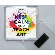 Keep Calm and Teach Art - Square Acrylic Fridge Magnet