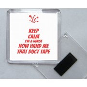 Keep Calm I'm a Nurse Now Hand me that Duct Tape - Square Acrylic Fridge Magnet