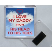 I Love my Daddy From His Head to His Toes - Square Acrylic Fridge Magnet
