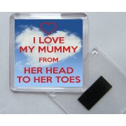 I Love my Mummy From Her Head to Her Toes - Square Acrylic Fridge Magnet