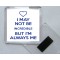 I May Not be Incredible But I'm Always Me - Square Acrylic Fridge Magnet