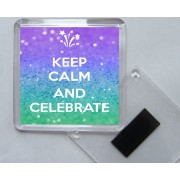 Keep Calm and Celebrate - Square Acrylic Fridge Magnet