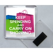 Keep Spending and Carry On Shopping - Square Acrylic Fridge Magnet