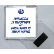 Education is Important But Basketball is Importanter - Square Acrylic Fridge Magnet