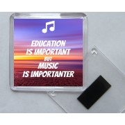 Education is Important But Music is Importanter - Square Acrylic Fridge Magnet