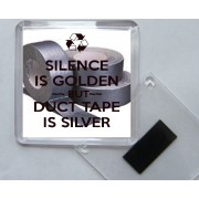 Silence is Golden But Duct Tape is Silver - Square Acrylic Fridge Magnet