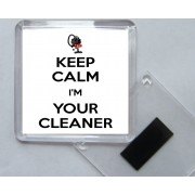 Keep Calm I'm Your Cleaner - Square Acrylic Fridge Magnet