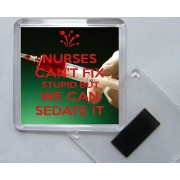 Nurses Can't Fix Stupid But we Can Sedate It - Square Acrylic Fridge Magnet