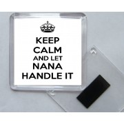 Keep Calm and Let Nana Handle It - Square Acrylic Fridge Magnet