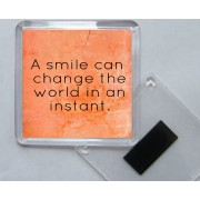 A smile can change the world in an instant. - Square Acrylic Fridge Magnet