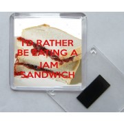 I'd Rather be Eating a Jam Sandwich - Square Acrylic Fridge Magnet