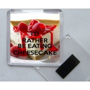 I'd Rather be Eating Cheesecake - Square Acrylic Fridge Magnet