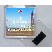 I'd Rather be in Blackpool - Square Acrylic Fridge Magnet