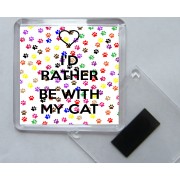 I'd Rather be with my Cat - Square Acrylic Fridge Magnet