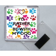 I'd Rather be with my Dog - Square Acrylic Fridge Magnet