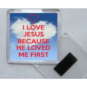 I Love Jesus Because He Loved me First - Square Acrylic Fridge Magnet
