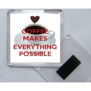 Coffee Makes Everything Possible - Square Acrylic Fridge Magnet