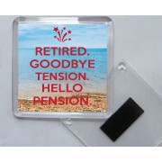 Retired. Goodbye Tension. Hello Pension. - Square Acrylic Fridge Magnet