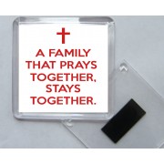 A Family that Prays Together, Stays Together. - Square Acrylic Fridge Magnet