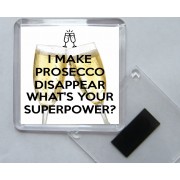 I Make Prosecco Disappear What's Your Superpower? - Square Acrylic Fridge Magnet