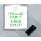 I Really Don't Care Do U? - Square Acrylic Fridge Magnet